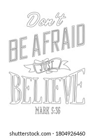 Don’t be afraid, just believe quote. Coloring page for children and adults.Vector Bible lettering. Verses. Religious poster.