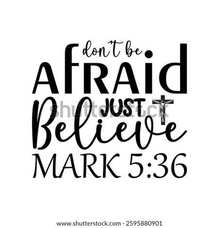 don’t be afraid just believe typographic t-shirt design, Christian t-shirt design Vector, Christian Religion Quotes illustration