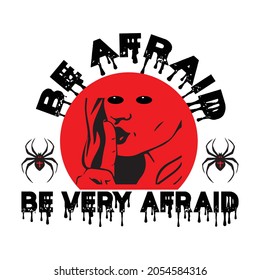 Be Afraid Scary t-shirt Design