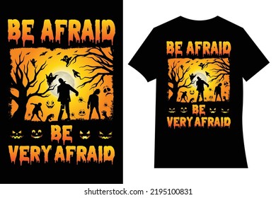  Be Afraid Be Very Afraid Of Halloween T-shirt Designs. Typography, Illustration, Quotes, Halloween T-shirt Design. Halloween Party T-shirt. Halloween Day T-shirt Design.