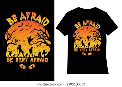  Be Afraid Be Very Afraid Of Halloween T-shirt Designs. Typography, Illustration, Quotes, Halloween T-shirt Design. Halloween Party T-shirt. Halloween Day T-shirt Design.