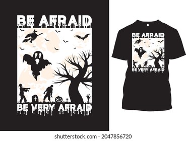Be Afraid Be Very Afraid T-shirt Design Template