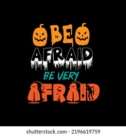 Be afraid be very afraid typography lettering for t shirt ready for print