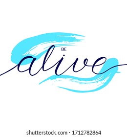 Be alive phrase with light blue brush strokes. Hand lettering in vector with waves imitation. Card or poster design. Motivation and inspiration 