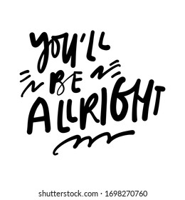 You’ll be alright. Stay safe posters. Hand lettering illustration for your design.