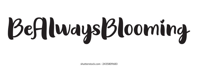 be always blooming text on white background.