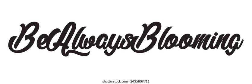 be always blooming text on white background.