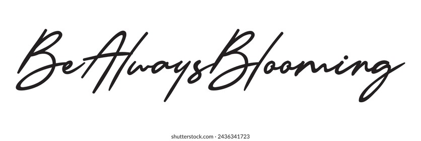 be always blooming text on white background.