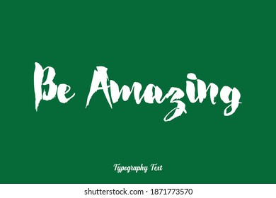 Be Amazing Bold Calligraphy Typeface On Green Background