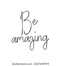 be amazing Brush Hand drawn writing Typographic Text on White Background