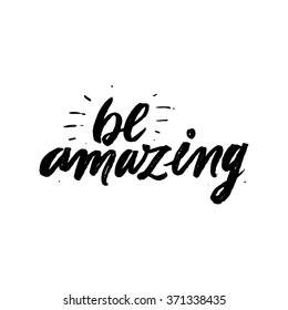 "be amazing".
Handwritten inscription on white background.. Hand drawn calligraphy lettering for banner, calendar, planner, poster, t-shirt, postcard, save the date card. Vector illustration.