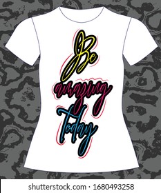Be amazing today. slogan lovely graphic design print for tee and t shirt and fabric.