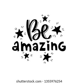 Be amazing. Vector typography motivational poster, hand lettering calligraphy. Vintage illustration with text. Can be used as a print on t-shirts and bags, banner or poster.
