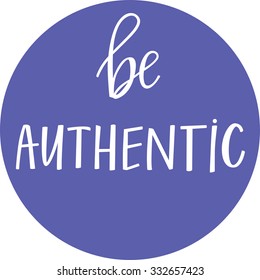 be authentic