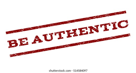 Be Authentic watermark stamp. Text tag between parallel lines with grunge design style. Rubber seal stamp with dust texture. Vector dark red color ink imprint on a white background.