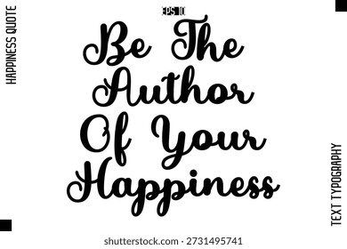 Sé el autor de tu felicidad   Felicidad - Cita Premium Tipografía cursiva Letras Alfabéticas