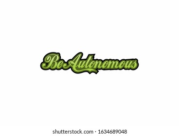 Be Autonomous Text Calligraphic Lettering design template with green color concept