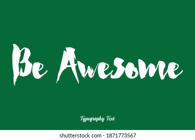Be Awesome Bold Calligraphy Typeface On Green Background