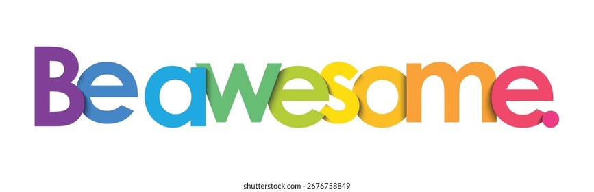 BE AWESOME. colorful vector typography banner