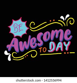 Be awesome to day hand lettering vector.Good for your decoration,art prints,wallpaper,concept mural or can you print on textils and your tees.