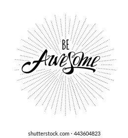 Be Awesome Hand lettering. Vector typography quote with modern star background.
