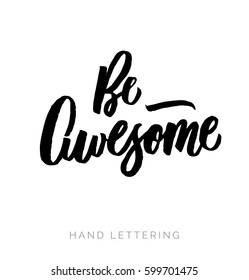 Be awesome. Hand written elegant phrase for your design. Custom hand lettering. Can be printed on greeting cards, paper and textile designs, etc.