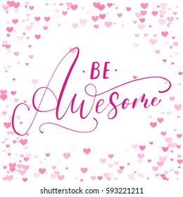 Be awesome handwritten ink lettering design for banner, poster, photo overlay, apparel design. Vector illustration.