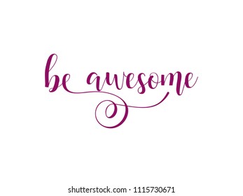 Be awesome. Lettering. Hand drawn vector illustration. element for flyers, banner, postcards and posters Modern calligraphy.