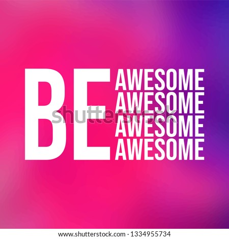 be awesome. Life quote with modern background vector illustration