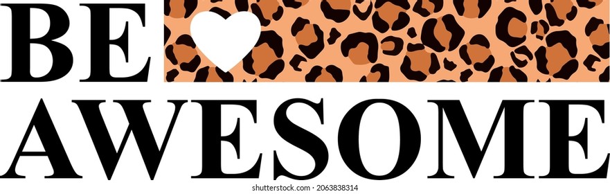 Be Awesome phrase, animal print style, vector Design