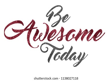 be awesome today glitter design art t-shirt slogan graphic with vectorillustration in retro style, for t-shirt prints and other uses