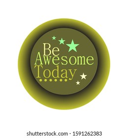 Be Awesome Today hand drawn vector lettering. Modern brush calligraphy. Isolated on white background.