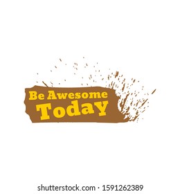 Be Awesome Today hand drawn vector lettering. Modern brush calligraphy. Isolated on white background.