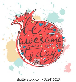 Be awesome today. Hand drawn quote lettering. Illustration in vector format