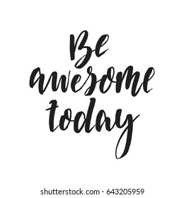 Be awesome today. Hand lettering typography poster. Inspirational quote Make your dream happen. For posters, cards, home decorations. Vector illustration.