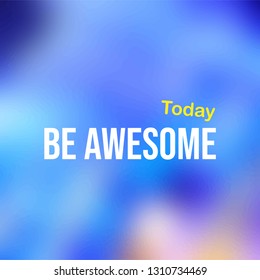 be awesome today. Life quote with modern background vector illustration