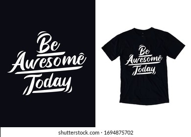 Be awesome today modern typography quote black t shirt design