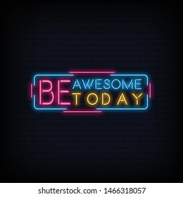 Be Awesome Today Neon Sign Text Vector