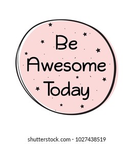 Be Awesome Today Quote for pint. Vector illustration