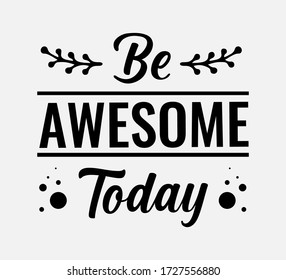 Be awesome today - text word Hand drawn Lettering card. Modern brush calligraphy t-shirt Vector illustration.inspirational design for posters, flyers, invitations, banners backgrounds .