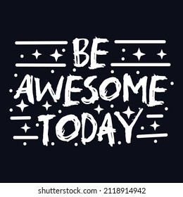 Be Awesome Today typography motivational quote design