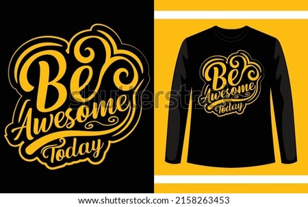 Be Awesome Today Typography T-Shirt Design