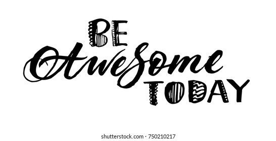 Be awesome today vector lettering illustration. Hand drawn phrase. Handwritten modern brush calligraphy for invitation and greeting card, t-shirt, prints and posters