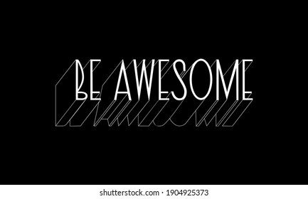 Be awesome vector lettering illustration for print and decoration