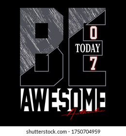be awesome,slogan graphic typography for print,t-shirt design,vector illustration