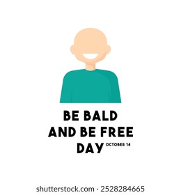 Be Bald and Be Free Day. October 14. Eps 10.