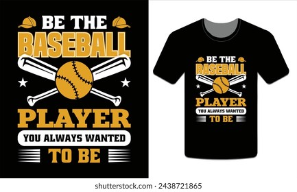 Be the baseball player you always wanted to be, Baseball t-shirt design Vector Art