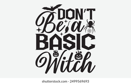 No seas una bruja básica - Diseños de camiseta de tipografía de Halloween, toma tu sueño en serio, nunca es demasiado tarde para comenzar algo Nuevo, caligrafía motivacional buenas citas, para tazas, sudadera con capucha, pared,