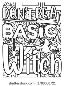 Don’t be a basic witch.Halloween coloring book. best Halloween quotes coloring book pages.