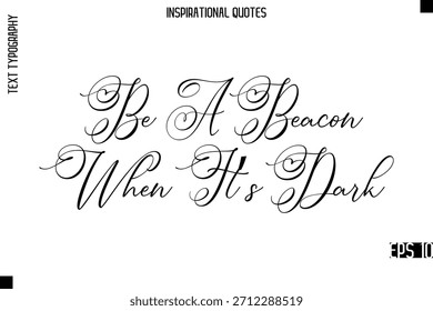 Sea un faro cuando está oscuro   - Diseño de Vector de cita motivacional de tipografía con estilo moderno